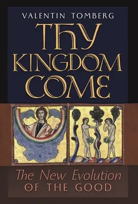 Vie Împărăția Ta: Noua evoluție a binelui - Thy Kingdom Come: The New Evolution of the Good