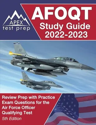 Ghid de studiu AFOQT 2022-2023: Pregătire de studiu cu întrebări practice de examen pentru Air Force Officer Qualifying Test [ediția a 5-a] - AFOQT Study Guide 2022-2023: Review Prep with Practice Exam Questions for the Air Force Officer Qualifying Test [5th Edition]