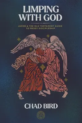 Șchiopătând cu Dumnezeu: Iacov și Vechiul Testament: Ghid pentru ucenicia în dezordine [Jacob & the Old Testament Guide to Messy Discipleship - Limping with God: Jacob & the Old Testament Guide to Messy Discipleship
