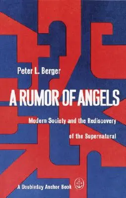Un zvon de îngeri: Modern Society and the Rediscovery of the Supernatural (Societatea modernă și redescoperirea supranaturalului) - A Rumor of Angels: Modern Society and the Rediscovery of the Supernatural