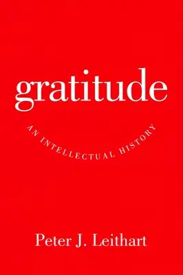 Recunoștința: O istorie intelectuală - Gratitude: An Intellectual History