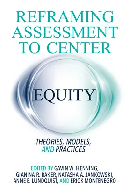 Reframing Assessment to Center Equity: Teorii, modele și practici - Reframing Assessment to Center Equity: Theories, Models, and Practices