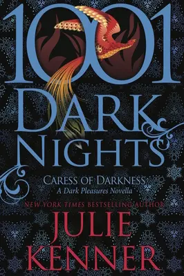 Caress of Darkness: O nuvelă despre plăcerile întunericului (1001 Dark Nights) - Caress of Darkness: A Dark Pleasures Novella (1001 Dark Nights)