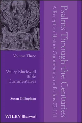 Psalms Through the Centuries, Volumul 3: Un comentariu istoric de receptare asupra Psalmilor 73 - 151 - Psalms Through the Centuries, Volume 3: A Reception History Commentary on Psalms 73 - 151