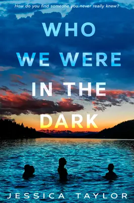 Cine am fost în întuneric - Who We Were in the Dark