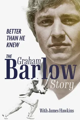 Better Than He Knew: Povestea lui Graham Barlow - Better Than He Knew: The Graham Barlow Story