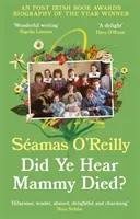 Ați auzit că Mammy a murit? - cea mai bine vândută carte de memorii - Did Ye Hear Mammy Died? - the bestselling memoir