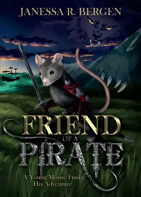 Prietenul unui pirat: Un șoarece tânăr își găsește aventura - Friend of a Pirate: A Young Mouse Finds His Adventure