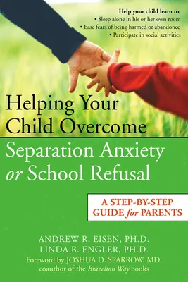 Ajutându-vă copilul să depășească anxietatea de separare sau refuzul școlar: A Step-By-Step Guide for Parents (Ghid pas cu pas pentru părinți) - Helping Your Child Overcome Separation Anxiety or School Refusal: A Step-By-Step Guide for Parents