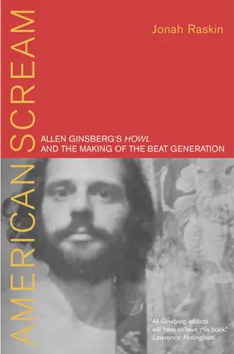 Strigătul american: Urletul lui Allen Ginsberg și formarea generației Beat - American Scream: Allen Ginsberg's Howl and the Making of the Beat Generation