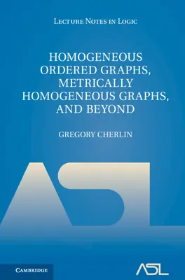 Grafuri omogene ordonate, grafuri metrically omogene și dincolo de acestea 2 Volume Hardback Set - Homogeneous Ordered Graphs, Metrically Homogeneous Graphs, and Beyond 2 Volume Hardback Set
