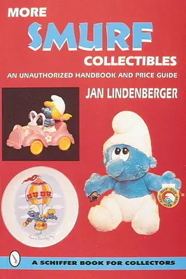 More Smurf(r) Collectibles: Un manual neautorizat și un ghid al prețurilor - More Smurf(r) Collectibles: An Unauthorized Handbook & Price Guide