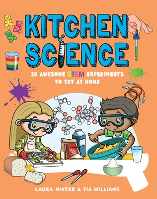 Știința bucătăriei: 30 de experimente grozave pentru a le încerca acasă - Kitchen Science: 30 Awesome Stem Experiments to Try at Home
