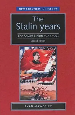 The Stalin Years: Uniunea Sovietică, 1929-53 (Ediția a doua) - The Stalin Years: The Soviet Union, 1929-53 (Second Edition)