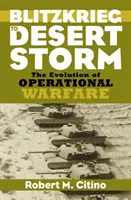 De la Blitzkrieg la Desert Storm: Evoluția războiului operațional - Blitzkrieg to Desert Storm: The Evolution of Operational Warfare