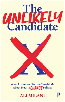 The Unlikely Candidate: What Losing an Election Taught Me about How to Change Politics