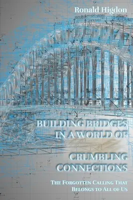Construirea de poduri într-o lume în care conexiunile se prăbușesc (Building Bridges in a World of Crumbling Connections) - Building Bridges in a World of Crumbling Connections