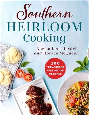 Southern Heirloom Cooking: 200 de rețete prețioase pentru a te simți bine - Southern Heirloom Cooking: 200 Treasured Feel-Good Recipes