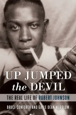 Up Jumped the Devil: Viața reală a lui Robert Johnson - Up Jumped the Devil: The Real Life of Robert Johnson