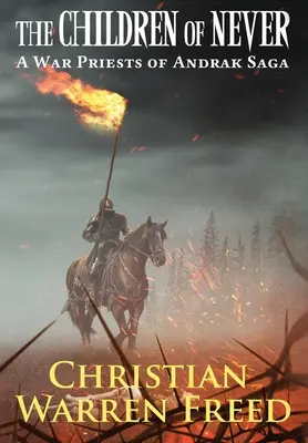 Copiii de niciodată: A War Priests of Andrak Saga: A War Priests of Andrak Saga - The Children of Never: A War Priests of Andrak Saga: A War Priests of Andrak Saga