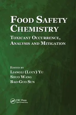 Chimia siguranței alimentare: Apariția, analiza și atenuarea substanțelor toxice - Food Safety Chemistry: Toxicant Occurrence, Analysis and Mitigation
