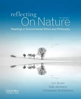 Reflectând asupra naturii: Lecturi în etica și filosofia mediului - Reflecting on Nature: Readings in Environmental Ethics and Philosophy