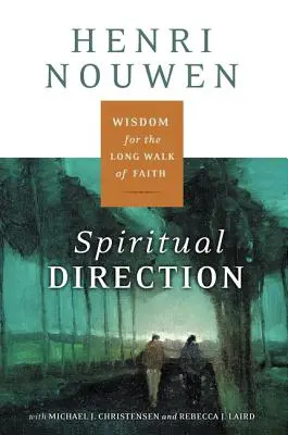 Direcție spirituală: Înțelepciune pentru lungul drum al credinței - Spiritual Direction: Wisdom for the Long Walk of Faith