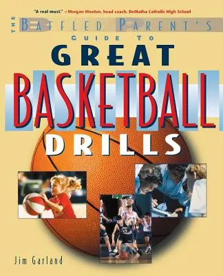 Ghidul părintelui nedumerit pentru exerciții grozave de baschet - The Baffled Parent's Guide to Great Basketball Drills
