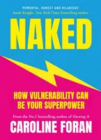 Naked - Cum vulnerabilitatea poate fi superputerea ta - Naked - How Vulnerability Can Be Your Superpower