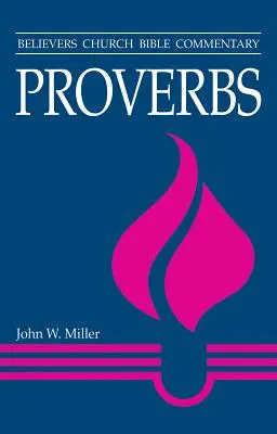 Proverbe: Comentariu biblic al Bisericii Credincioșilor - Proverbs: Believers Church Bible Commentary