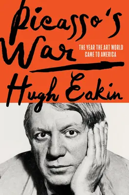 Războiul lui Picasso: Cum a ajuns arta modernă în America - Picasso's War: How Modern Art Came to America
