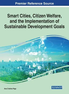Orașe inteligente, bunăstarea cetățenilor și punerea în aplicare a obiectivelor de dezvoltare durabilă - Smart Cities, Citizen Welfare, and the Implementation of Sustainable Development Goals