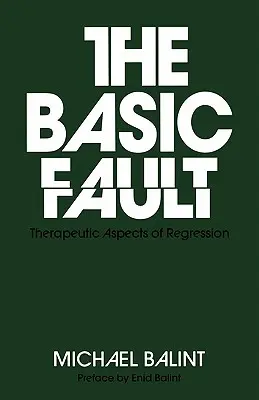 The Basic Fault: Aspecte terapeutice ale regresiei - The Basic Fault: Therapeutic Aspects of Regression