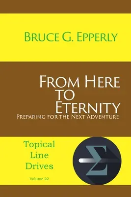 De aici până la eternitate: Pregătire pentru următoarea aventură - From Here to Eternity: Preparing for the Next Adventure