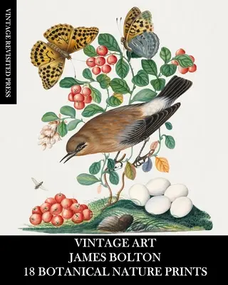 Vintage Art: James Bolton: 18 printuri botanice de natură: Ephemera for Framing, Home Decor, Collage and Decoupage - Vintage Art: James Bolton: 18 Botanical Nature Prints: Ephemera for Framing, Home Decor, Collage and Decoupage