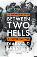 Între două iaduri - Războiul civil irlandez - Between Two Hells - The Irish Civil War