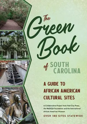 Cartea verde a Carolinei de Sud: Un ghid de călătorie pentru siturile culturale afro-americane - The Green Book of South Carolina: A Travel Guide to African American Cultural Sites