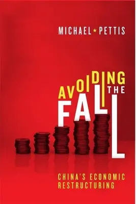 Avoiding the Fall: Restructurarea economică a Chinei - Avoiding the Fall: China's Economic Restructuring