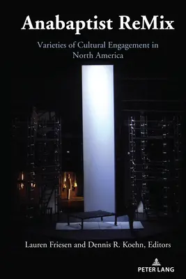 Anabaptist Remix: Varietăți de angajament cultural în America de Nord - Anabaptist Remix: Varieties of Cultural Engagement in North America
