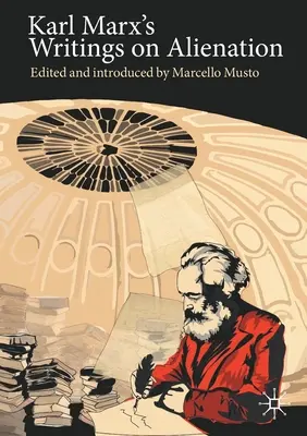 Scrierile lui Karl Marx despre alienare - Karl Marx's Writings on Alienation
