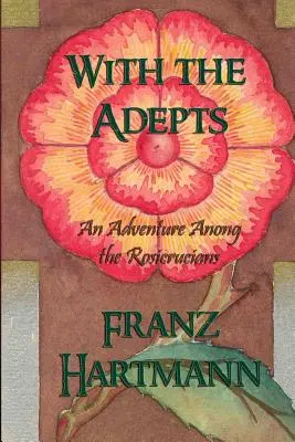 Cu Adepții: O aventură printre rosicrucieni - With the Adepts: An Adventure Among the Rosicrucians