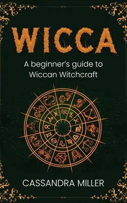 Wicca: Ghidul unui începător pentru vrăjitoria wiccană - Wicca: A Beginner's Guide to Wiccan Witchcraft