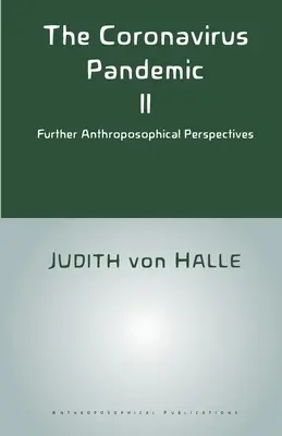 Pandemia de coronavirus II: Perspective antroposofice suplimentare - The Coronavirus Pandemic II: Further Anthroposophical Perspectives