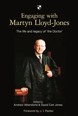 Angajarea cu Martyn Lloyd-Jones: The Life and Legacy of 'The Doctor' (Viața și moștenirea doctorului) - Engaging with Martyn Lloyd-Jones: The Life and Legacy of 'The Doctor'