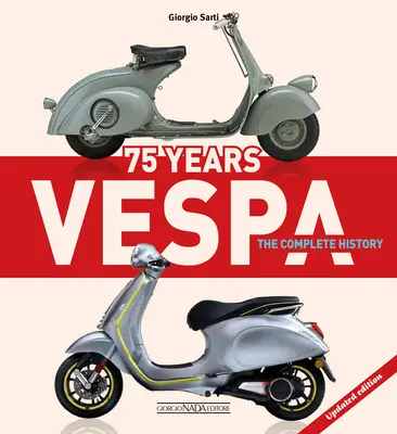 Vespa 75 de ani: Istoria completă - Ediție actualizată - Vespa 75 Years: The Complete History - Updated Edition