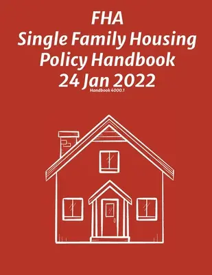 Manual de politici privind locuințele unifamiliale FHA 24 ianuarie 2022 - FHA Single Family Housing Policy Handbook 24 Jan 2022