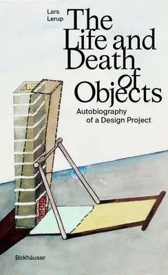 Viața și moartea obiectelor: Autobiografia unui proiect de design - The Life and Death of Objects: Autobiography of a Design Project