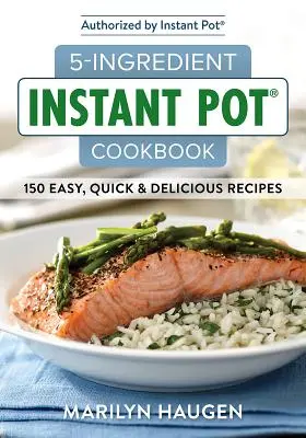 5-Ingredient Instant Pot Cookbook: 150 de mese ușoare, rapide și delicioase - 5-Ingredient Instant Pot Cookbook: 150 Easy, Quick and Delicious Meals