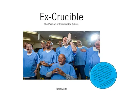 Ex Crucible: Pasiunea artiștilor încarcerați - Ex Crucible: The Passion of Incarcerated Artists