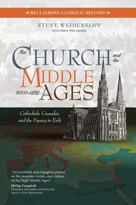 Biserica și Evul Mediu (1000-1378): Catedrale, cruciade și papalitatea în exil - The Church and the Middle Ages (1000-1378): Cathedrals, Crusades, and the Papacy in Exile